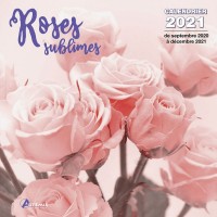 CALENDRIER ROSES SUBLIMES 2021